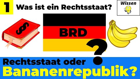 Was ist ein Rechtsstaat? Ist die BRD ein Rechtsstaat oder eine Bananenrepublik?