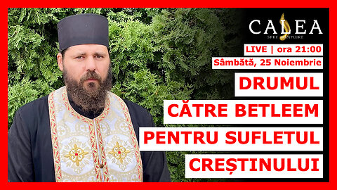 🔴 LIVE #685 - DRUMUL CĂTRE BETLEEM PENTRU SUFLETUL CREȘTINULUI || Pr. ELEFTERIE