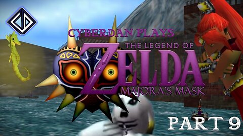 CyberDan Plays The Legend Of Zelda : Majora's Mask (Part 9)