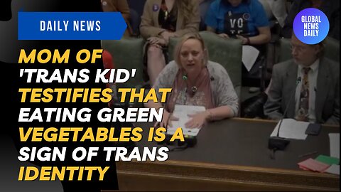 Mom of 'Trans Kid' Testifies That Eating Green Vegetables is A Sign of Trans Identity