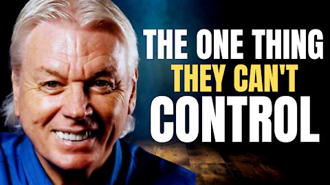 The One Thing They CAN'T Control Will Set Us Free | David Icke