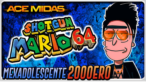 Mexadolescente 2000ero - Top 5 puntos para grabar voz / SHOTGUN MARIO 64 // Ep.29 /// Ace Midas