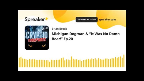 Michigan Dogman & “It Was No Damn Bear!” Ep.20