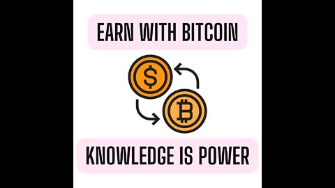 Knowledge is Power - How to Earn With Bitcoin