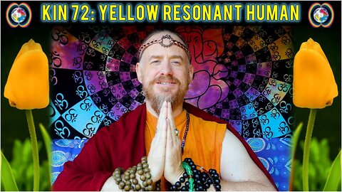 KIN 72: YELLOW RESONANT HUMAN (7 EB) 29 JULY 2022 | Mayan Tzolkin Calendar