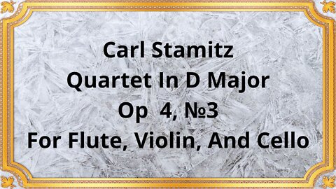 Carl Stamitz Quartet In D Major, Op 4, №3, For Flute, Violin, And Cello