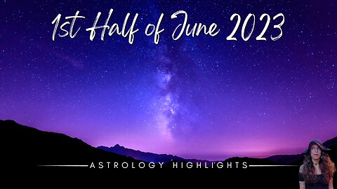 ASTROLOGY HIGHLIGHTS | June 1st - 15th 2023 | Full Moon + Venus in Leo + Mercury in Gemini + more