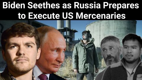 Nick Fuentes || Biden Seethes as Russia Prepares to Execute US Mercenaries