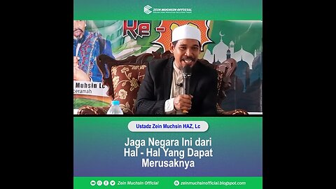 Jaga Negara dan Bangsa Ini Dari Orang Yang Ingin Merusaknya - Ustadz Zein Muchsin