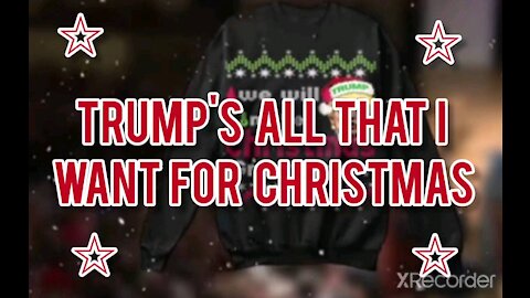 TRUMP: ALL THAT I WANT FOR CHRISTMAS IS YOU!