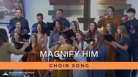 Magnify Him | Choir Song