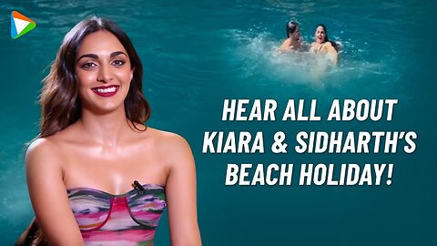 Kiara Advani: “Sidharth & I love travelling so it’s never very difficult to…”