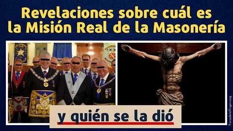 Revelaciones sobre cuál es la Misión Real de la Masonería [y quién se la dió]