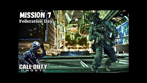 Call Of Duty: Ghosts Walkthrough Part 7 - Mission 7 - Federation Day Ultra Settings[4K UHD]