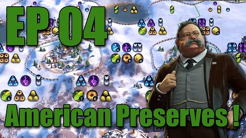 Teddy Roosevelt - E04 - American Preserves! - Civilization 6