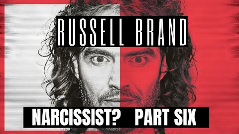 Russell Brand : Narcissist ? Part 6