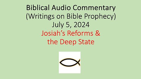 Biblical Audio Commentary – Josiah’s Reforms & the Deep State