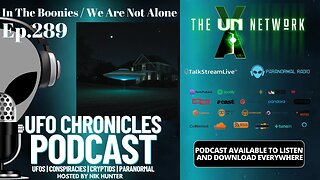 Ep.289 In The Boonies / We Are Not Alone