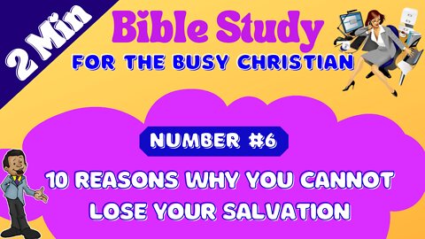 Number #6: 10 Reasons Why A Born Again Christian Cannot Lose Nor Give Up Their Salvation