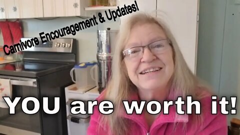 YOU are worth it! Carnivore encouragement and updates 😊