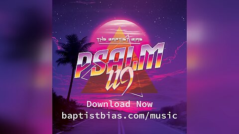 Baptist Bias Psalm 119 Music - Now Available for Download