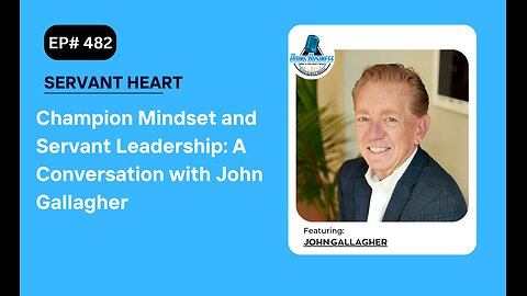 Champion Mindset and Servant Leadership: A Conversation with John Gallagher