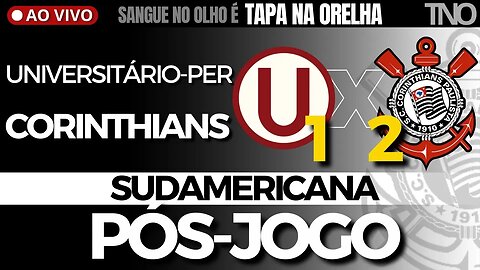 PLACAR CRAVADO E CLASSIFICAÇÃO ! PÓS-JOGO: UNIVERSITÁRIO-PER 1 X 2 CORINTHIANS | SUDAMERICANA