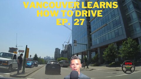 Vancouver Learns How To Drive Ep 27