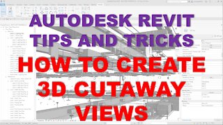 AUTODESK REVIT TIPS AND TRICKS: HOW TO CREATE 3D CUTAWAY VIEWS