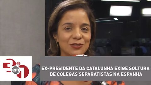 Ex-presidente da Catalunha exige soltura de colegas separatistas na Espanha