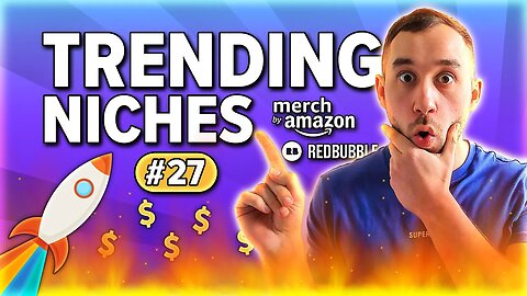 Trending Niches #27 - Merch by Amazon & Redbubble Print on Demand Trend Research