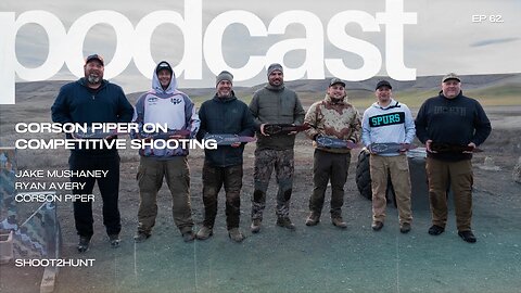 Shoot2Hunt Podcast Episode 62: Corson Piper on Competitive Shooting