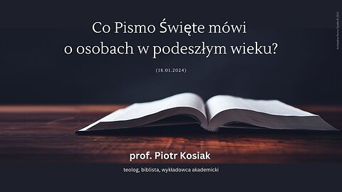 Co Pismo Święte mówi o osobach w podeszłym wieku? (18.01.2024)