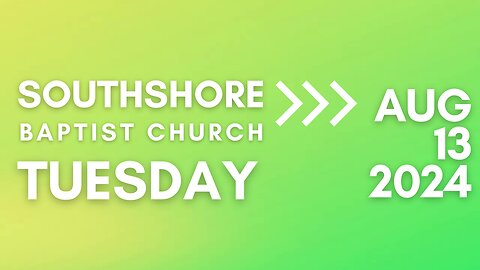 Tuesday Evening Service August 13 2024 I Pastor Jayme Jackson I Southshore Baptist Church