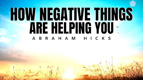 Abraham Hicks | How The Negative Stuff Helps You Manifest What You Want | Law Of Attraction (LOA)