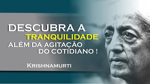 Tranquilidade além da agitação Encontre a paz interior! , OUTUBRO, KRISHNAMURTI