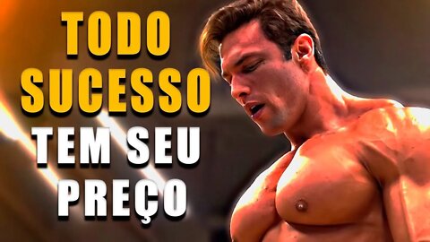 TODO SUCESSO TEM SEU PREÇO - Incrível Motivação Bodybuilding