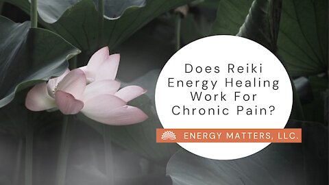 Does Reiki Energy Healing Work For Chronic Pain?