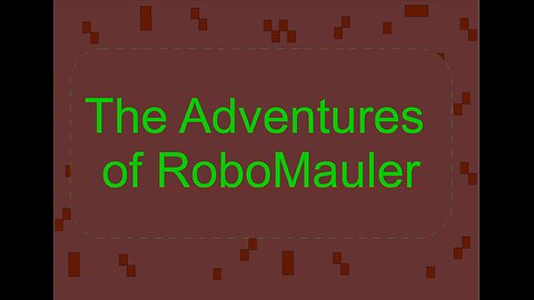 The Adventures of RoboMauLer. An EFAP Meme