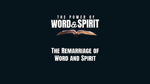 2024-04-07 - The Power of Word and Spirit - 01 - The Remarriage of Word and Spirit