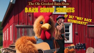 "Barn Show Shorts" Ep. #367 “Way Back Wednesdays”