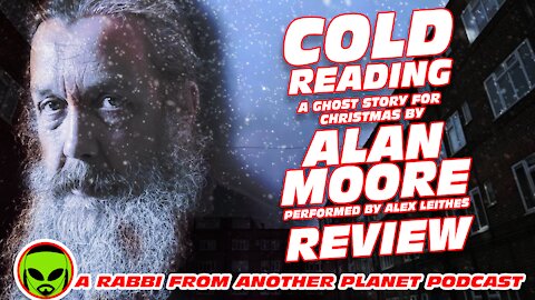 Cold Reading: A Ghost Story for Christmas by Alan Moore, perfromed by Alex Leithes Review