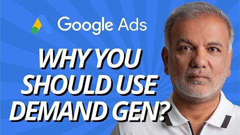 Google Ads Demand Gen Campaigns - Why You Should Use Google Ads Demand Gen