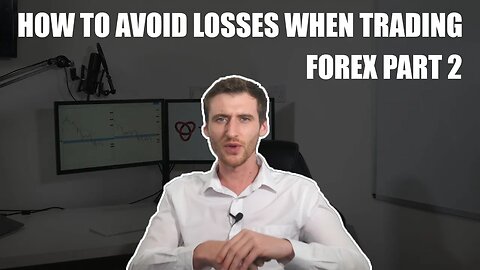 HOW TO AVOID LOSSES WHEN TRADING FOREX! - PART 2