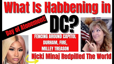 WHAT IS HABBENING IN DC? ATONEMENT, MILLEY, DURHAM, FENCE, FIRE 9-16-21