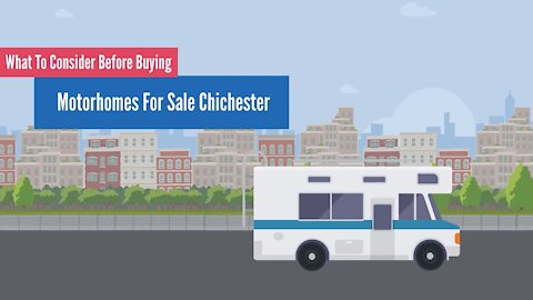 What To Consider Before Buying Motorhomes For Sale Chichester