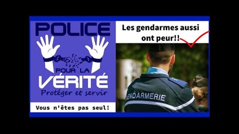 💥Les GENDARMES aussi ont PEUR!💥Police pour la Vérité.