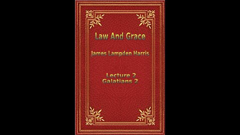 Law and Grace, by J.L. Harris, Lecture. Galatians Lecture 2