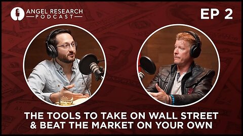 The Tools to Take on Wall Street & Beat the Market on Your Own: Angel Research Podcast Ep 2