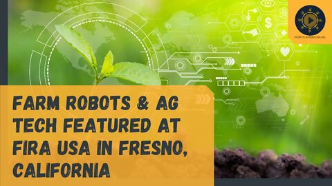 Farm Robots & Ag Tech Featured at FIRA USA in Fresno, California